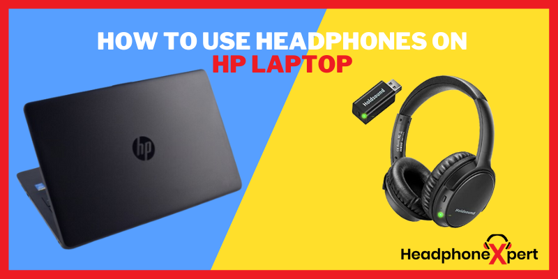 How to use headphones on Hp laptop