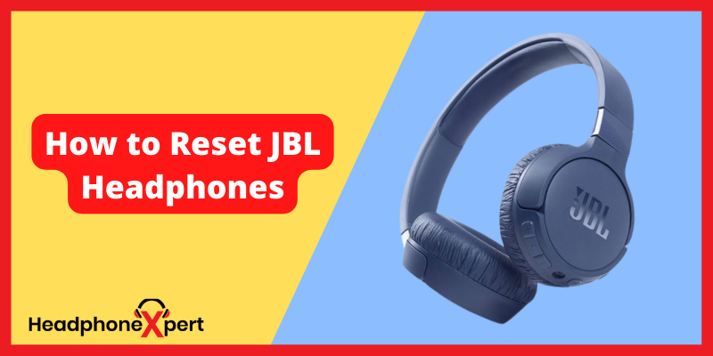 How to Reset JBL Headphones