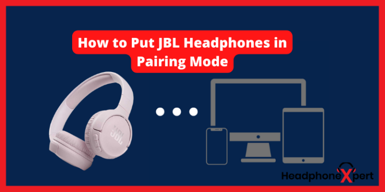 How to Put JBL Headphones in Pairing Mode? Complete Guide