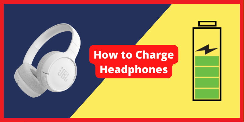 How to Charge Headphones