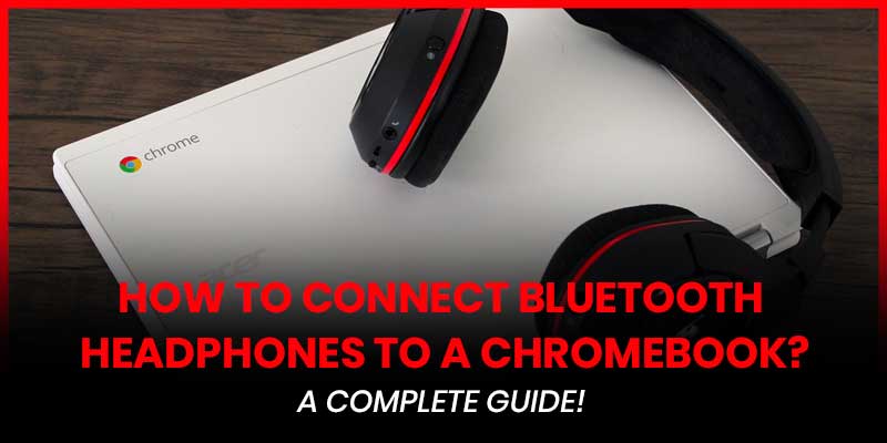 How to connect Bluetooth headphones to a Chromebook?