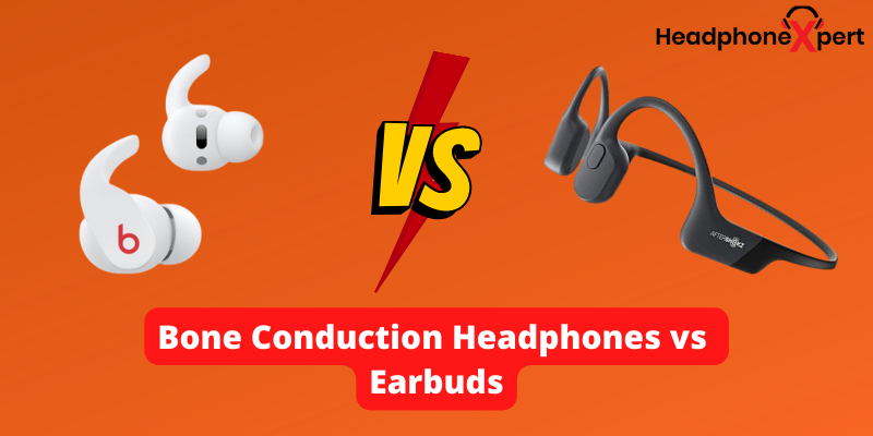 Bone Conduction Headphones vs Earbuds