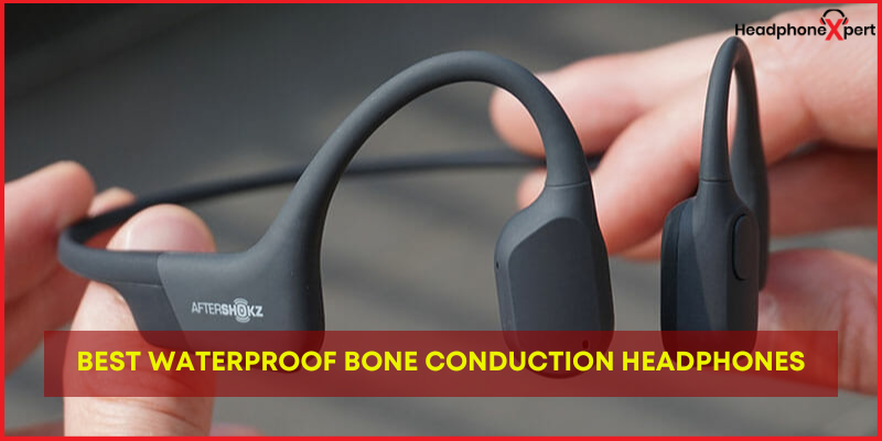 Best Waterproof Bone Conduction Headphones