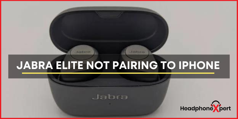 Jabra Elite Not Pairing to iPhone